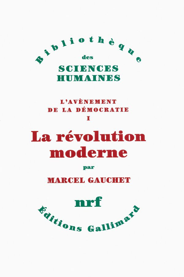 La révolution moderne - Marcel Gauchet - Gallimard