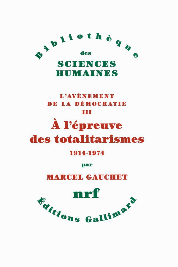 À l'épreuve du totalitarisme - Marcel Gauchet - Gallimard